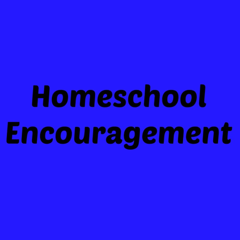 homeschool-encouragement-for-him-and-my-family