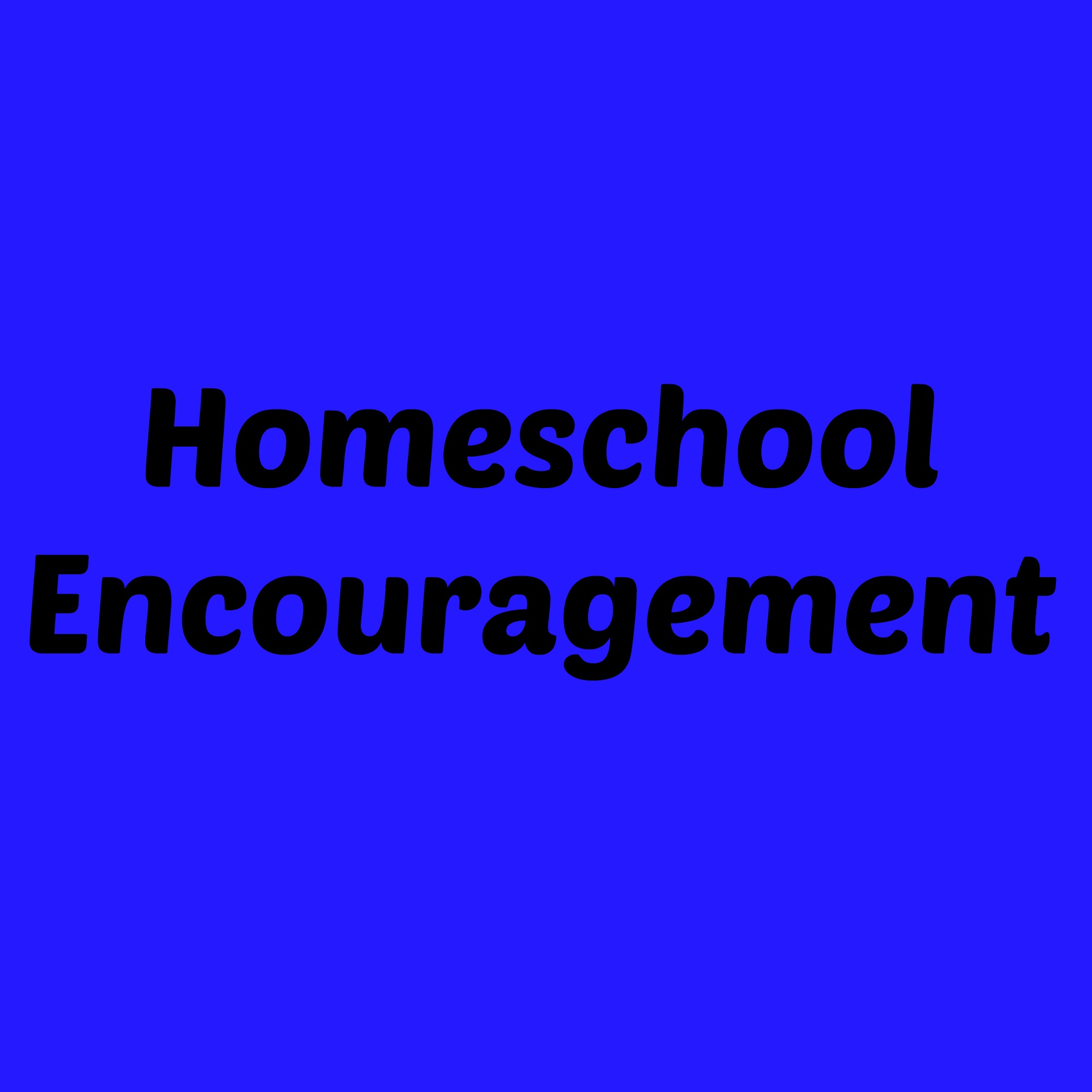 Homeschool Encouragement