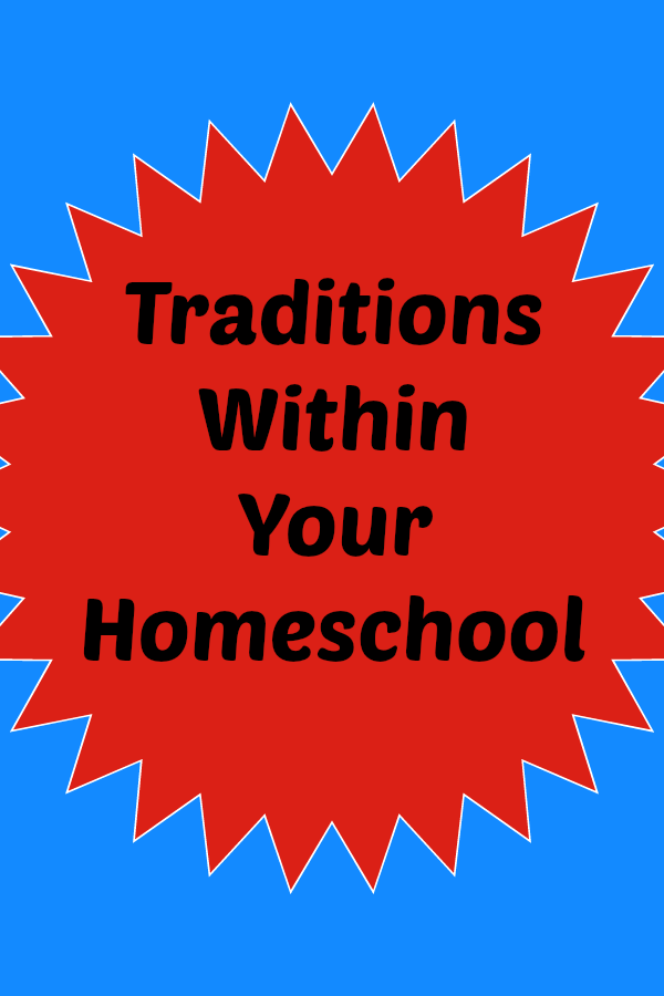 Traditions Within Your Homeschool