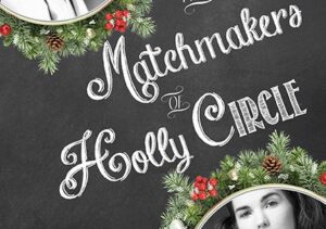 The Matchmakers of Holly Circle