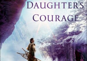 A Daughter’s Courage