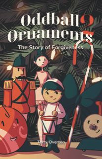 Oddball Ornaments: The Story of Forgiveness