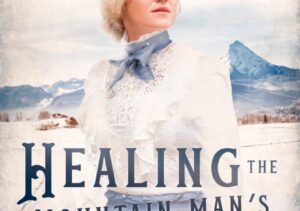 Healing the Mountain Man’s Heart