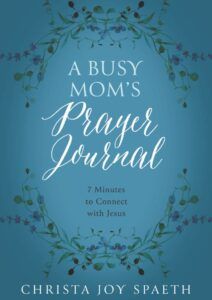 A Busy Mom’s Prayer Journal