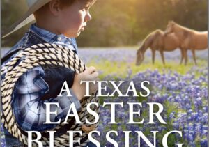 A Texas Easter Blessing